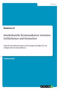 Interkulturelle Kommunikation zwischen Geflüchteten und Deutschen