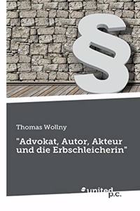 Advokat, Autor, Akteur und die Erbschleicherin