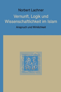 Vernunft, Logik und Wissenschaftlichkeit im Islam
