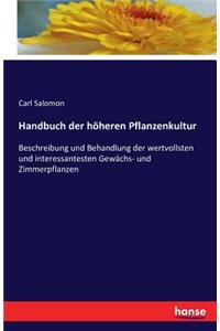 Handbuch der höheren Pflanzenkultur
