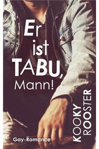 Er ist Tabu, Mann!