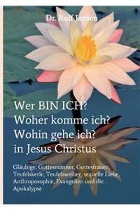 Wer Bin Ich? Woher Komme Ich? Wohin Gehe Ich? in Jesus Christus