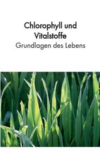 Chlorophyll und Vitalstoffe - Grundlagen des Lebens