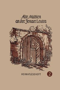 Ale Mühlen an der Jenaer Leutra