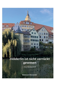 Hölderlin ist nicht verrückt gewesen