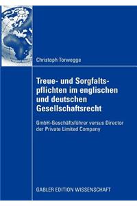 Treue- Und Sorgfaltspflichten Im Englischen Und Deutschen Gesellschaftsrecht