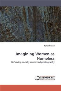 Imagining Women as Homeless