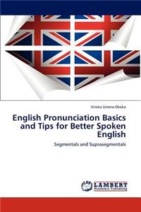 English Pronunciation Basics and Tips for Better Spoken English