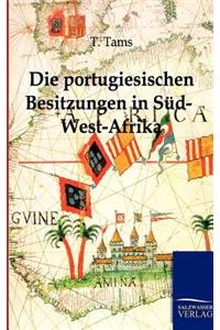 portugiesischen Besitzungen in Süd-West-Afrika. Ein Reisebericht