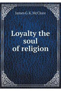 Loyalty the Soul of Religion