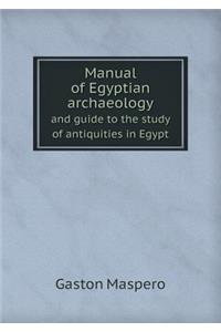 Manual of Egyptian Archaeology and Guide to the Study of Antiquities in Egypt