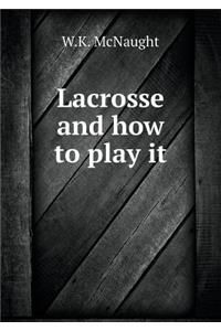 Lacrosse and how to play it