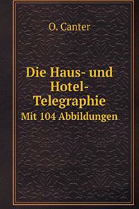 Die Haus- Und Hotel- Telegraphie Mit 104 Abbildungen