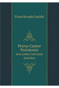 Petrus Cantor Parisiensis Sein Leben Und Seine Schriften