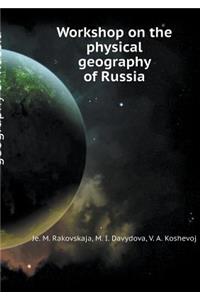 Workshop on the Physical Geography of Russia