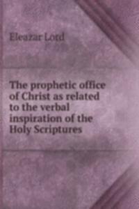 THE PROPHETIC OFFICE OF CHRIST AS RELAT