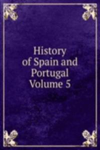 History of Spain and Portugal Volume 5