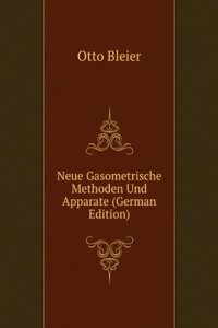 Neue Gasometrische Methoden Und Apparate (German Edition)