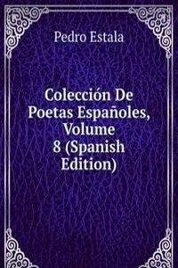 Coleccion De Poetas Espanoles, Volume 8 (Spanish Edition)