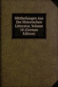 Mittheilungen Aus Der Historischen Litteratur, Volume 18 (German Edition)