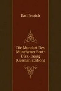 Die Mundart Des Munchener Brut: Diss.-Inaug (German Edition)