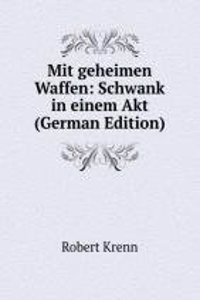 Mit geheimen Waffen: Schwank in einem Akt (German Edition)