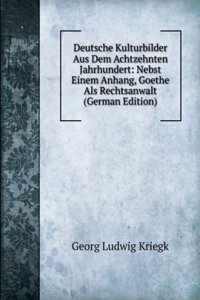 Deutsche Kulturbilder Aus Dem Achtzehnten Jahrhundert