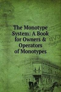 Monotype System: A Book for Owners & Operators of Monotypes