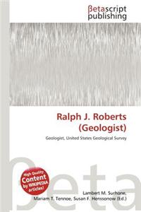 Ralph J. Roberts (Geologist)