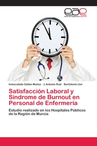 Satisfacción Laboral y Síndrome de Burnout en Personal de Enfermería