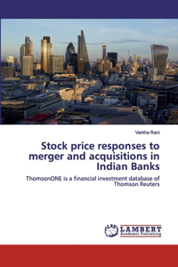 Stock price responses to merger and acquisitions in Indian Banks