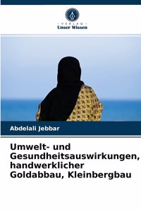 Umwelt- und Gesundheitsauswirkungen, handwerklicher Goldabbau, Kleinbergbau