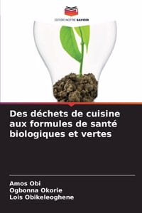 Des déchets de cuisine aux formules de santé biologiques et vertes