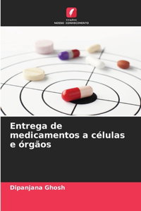 Entrega de medicamentos a células e órgãos