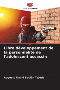 Libre développement de la personnalité de l'adolescent assassin
