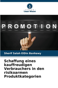 Schaffung eines kauffreudigen Verbrauchers in den risikoarmen Produktkategorien