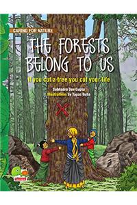 Caring for Nature : The Forests belong to us (If you cut a tree you cut your life)