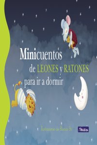 Minicuentos de leones y ratones para ir a dormir / Mini Bedtime Stories of Lions and Mice