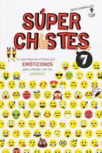 Super Chistes 7 - Los mejores chistes con EMOTICONOS para chatear con tus Â¡AMIGOS!: Libro de chistes para ninos y ninas