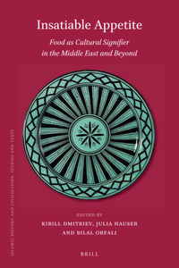 Insatiable Appetite: Food as Cultural Signifier in the Middle East and Beyond