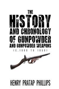 History and Chronology of Gunpowder and Gunpowder Weapons (C.1000 to 1850)