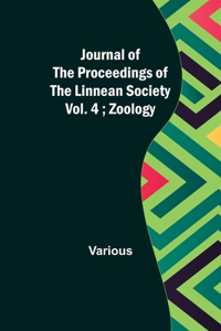 Journal of the Proceedings of the Linnean Society - Vol. 4; Zoology