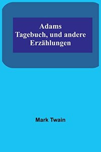 Adams Tagebuch, und andere Erzählungen