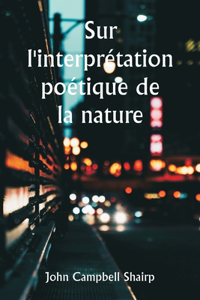 Sur l'interprétation poétique de la nature