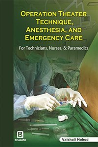 OPERATION THEATER TECHNIQUE ANESTHESIA AND EMERGENCY CARE FOR TECHNICIANS, NURSES & PARAMEDICS