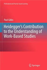 Heidegger's Contribution to the Understanding of Work-Based Studies