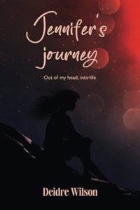 Jennifer's Journey, Out of my head, into life