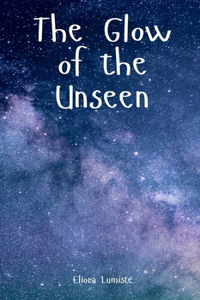The Glow of the Unseen