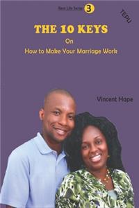 10 Keys on How to Make Your Marriage Work