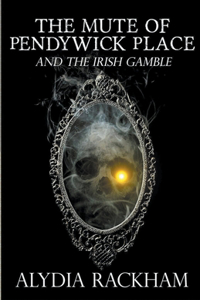 The Mute of Pendywick Place and the Irish Gamble